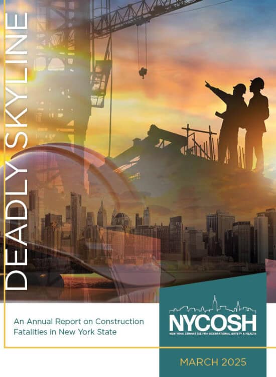 NYCOSH - Cover of a report titled “Deadly Skyline” with images of construction workers, cranes, and the New York City skyline. Text indicates it’s an annual report by NYCOSH, dated March 2025.